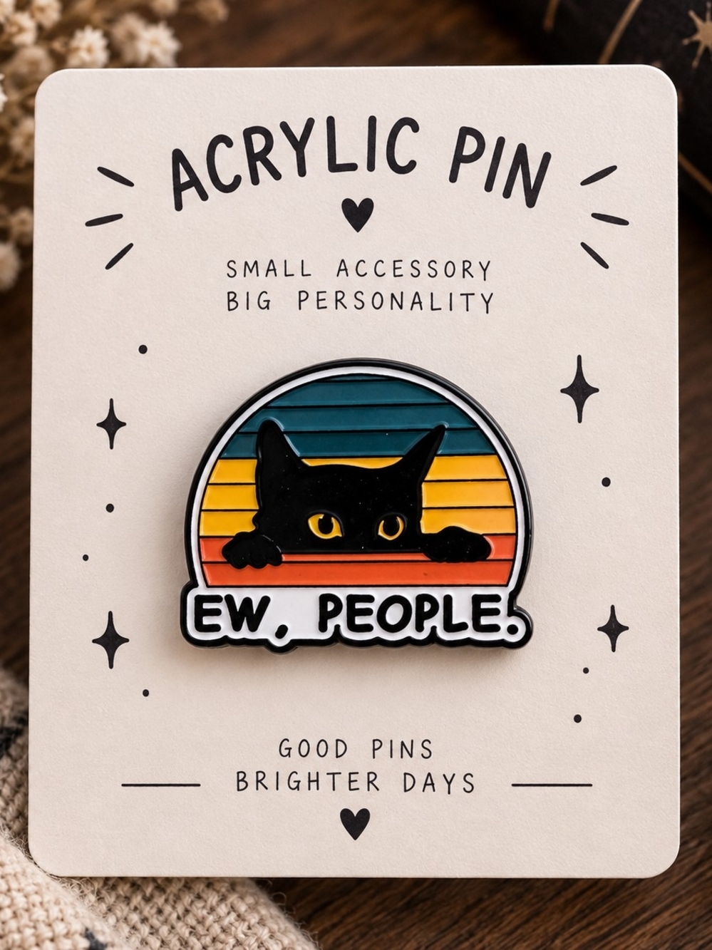 Black Cat "Ew, People." Acrylic Pin with Sunset Stripes New